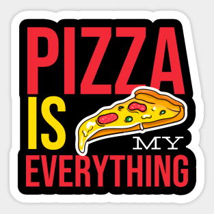 Pizza Is My Everything Sticker